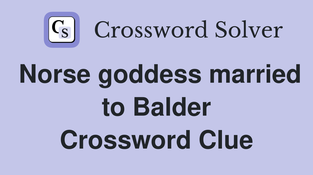 Norse goddess married to Balder Crossword Clue