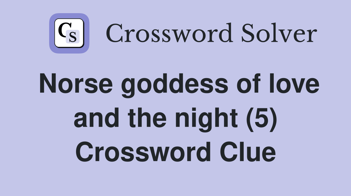 Norse goddess of love and the night (5) Crossword Clue