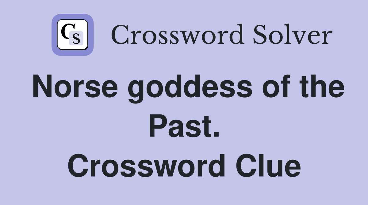 Norse goddess of the Past. Crossword Clue