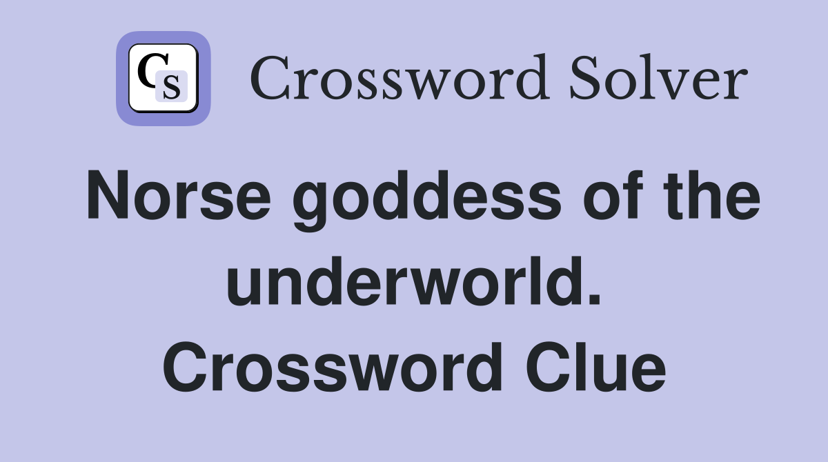 Norse goddess of the underworld. Crossword Clue
