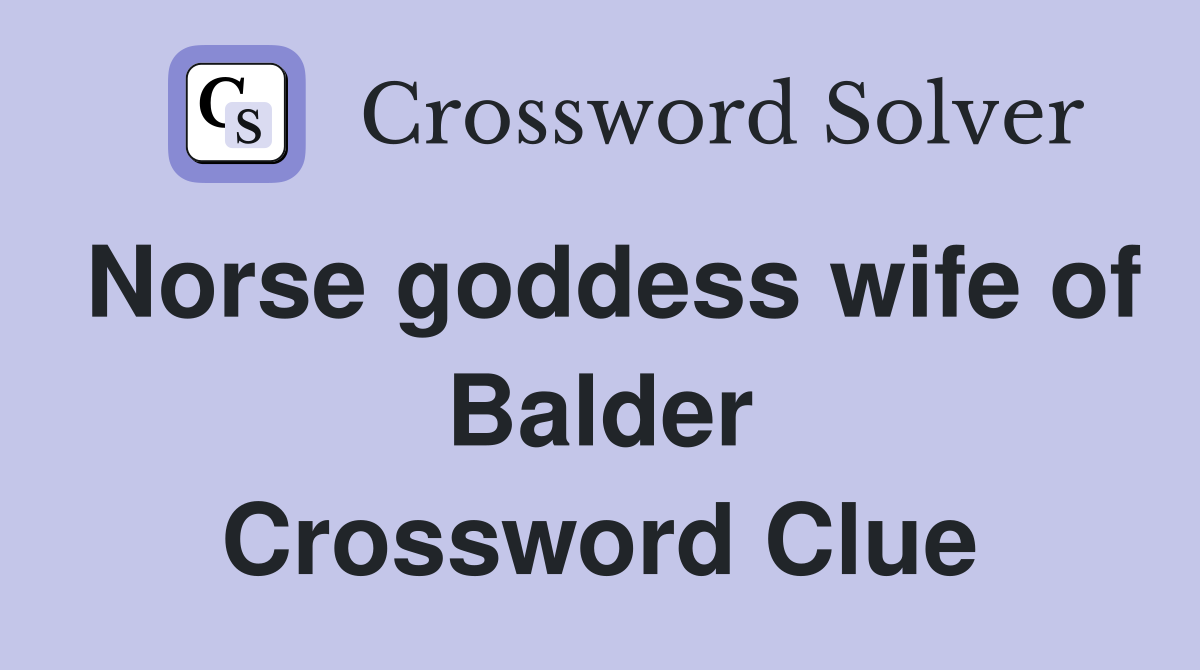 Norse goddess wife of Balder Crossword Clue