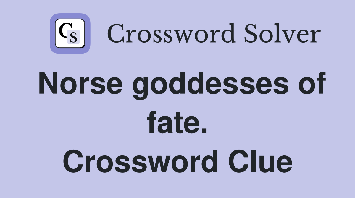 Norse goddesses of fate. Crossword Clue