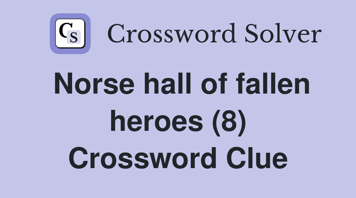 Norse hall of fallen heroes (8) Crossword Clue