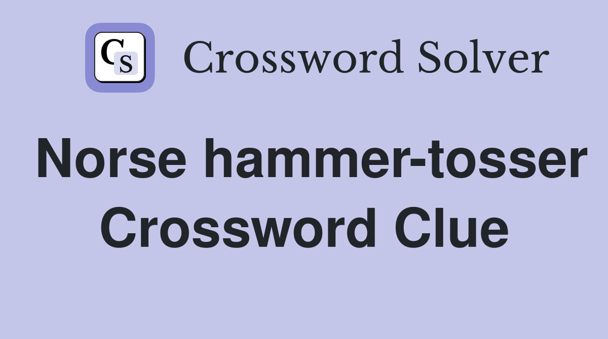 Norse hammer-tosser Crossword Clue