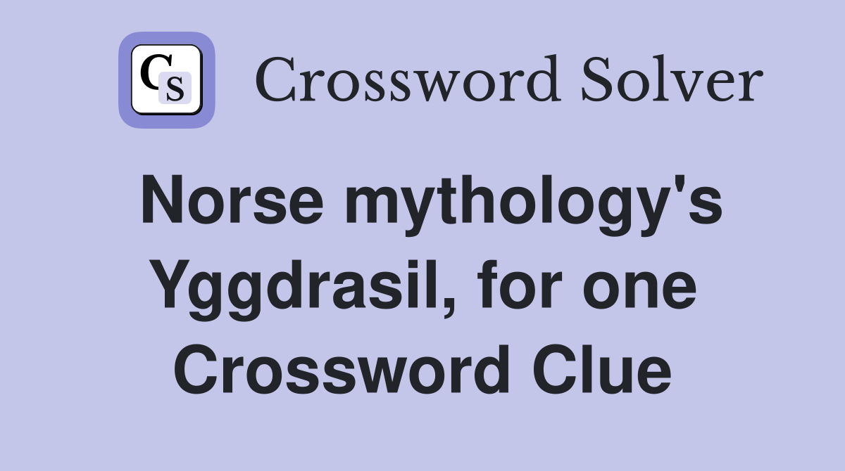 Norse mythology's Yggdrasil, for one Crossword Clue