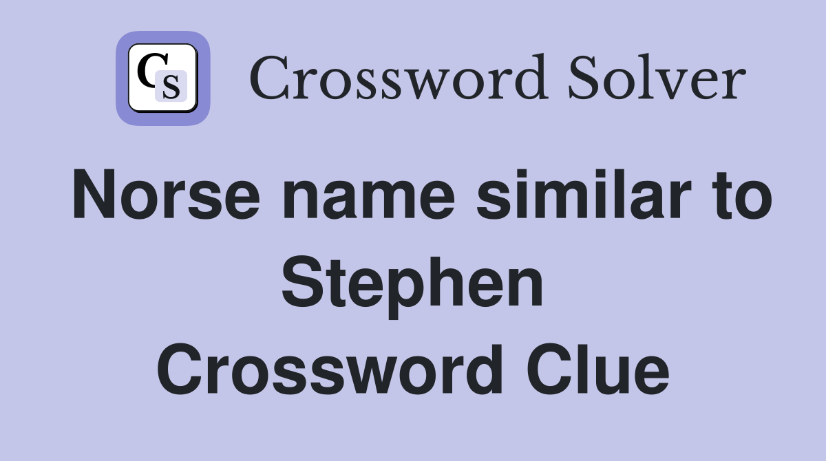 Norse name similar to Stephen Crossword Clue