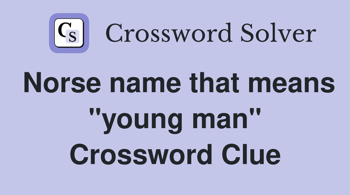 Norse name that means "young man" Crossword Clue