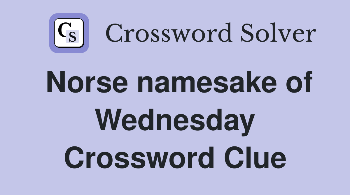 Norse namesake of Wednesday Crossword Clue
