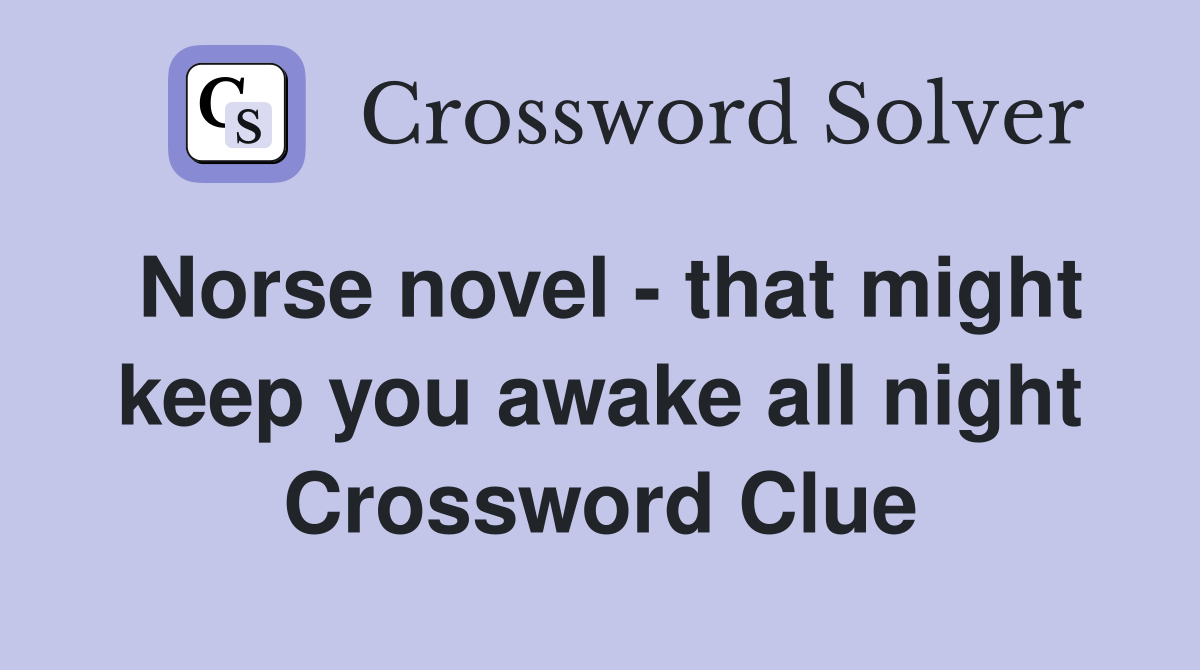 Norse novel - that might keep you awake all night Crossword Clue