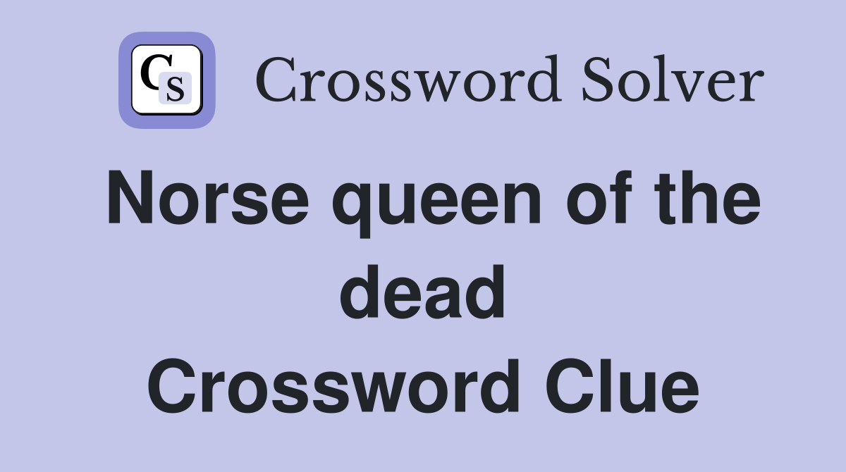 Norse queen of the dead Crossword Clue