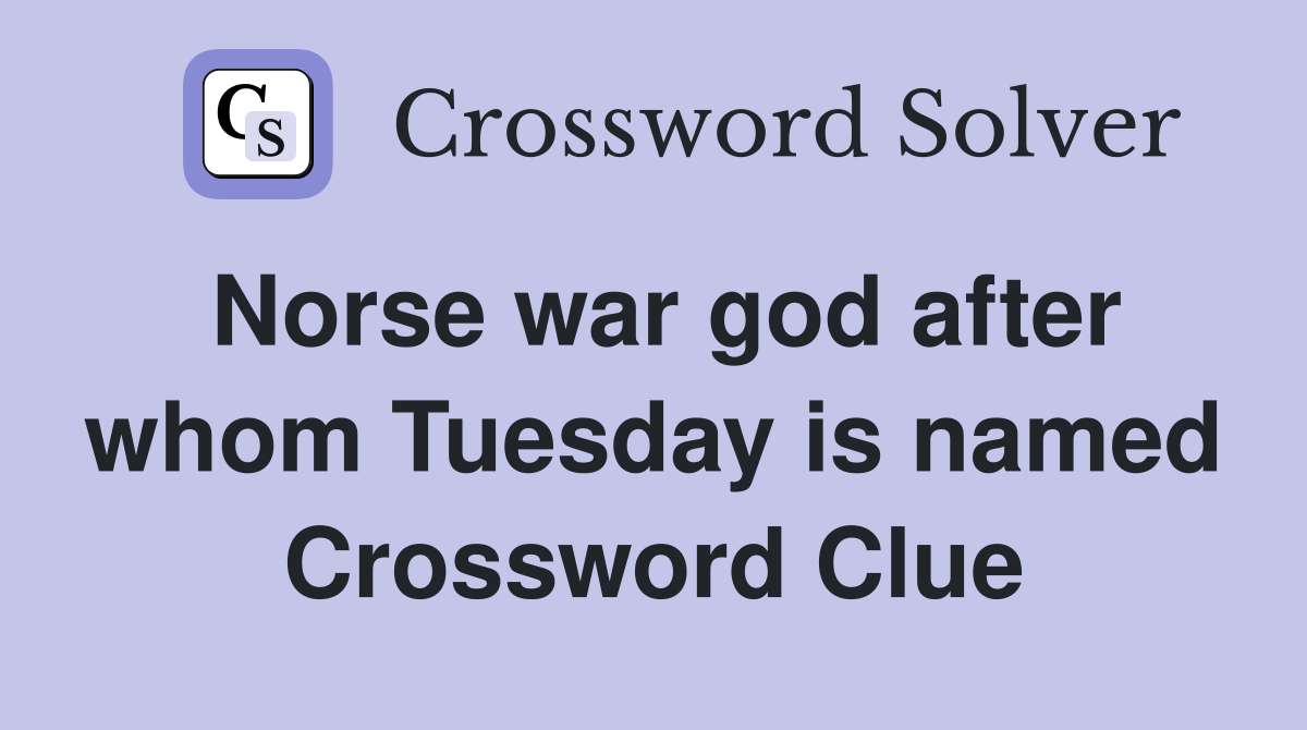 Norse war god after whom Tuesday is named Crossword Clue