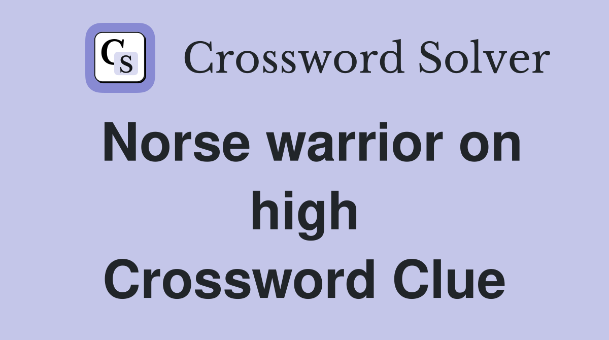 Norse warrior on high Crossword Clue