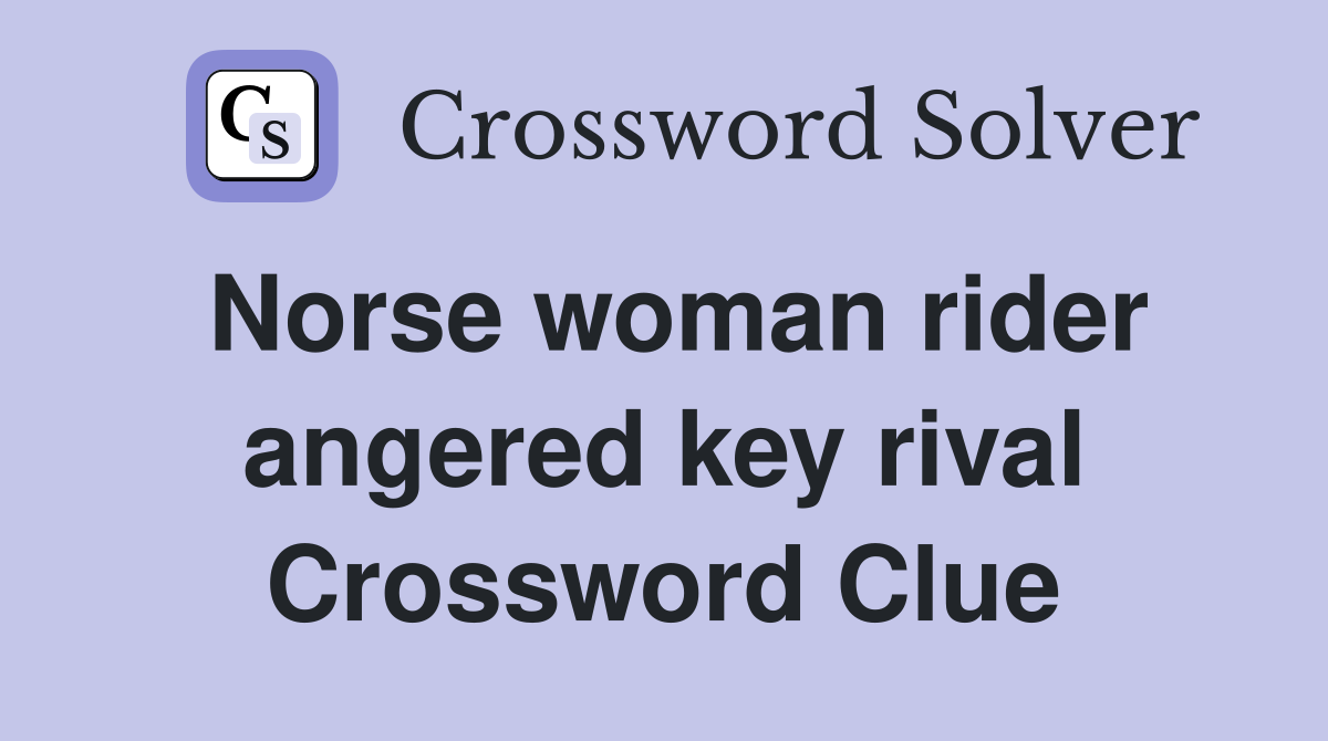 Norse woman rider angered key rival Crossword Clue
