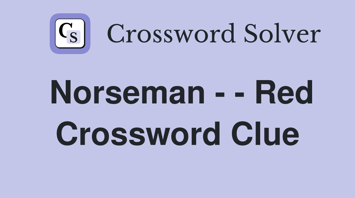 Norseman - - Red Crossword Clue