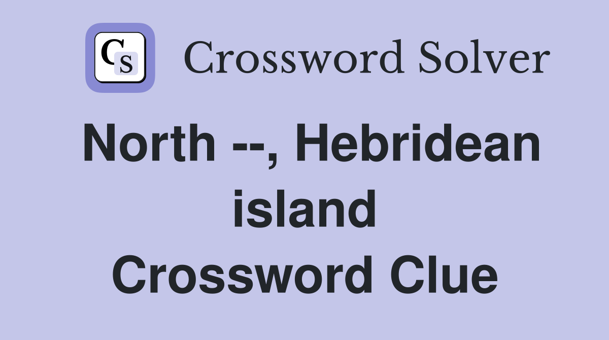 North --, Hebridean island Crossword Clue