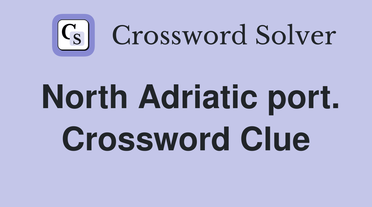 North Adriatic port. Crossword Clue