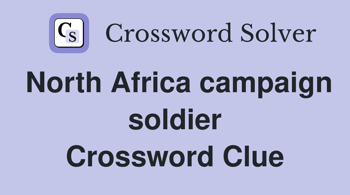 North Africa campaign soldier Crossword Clue