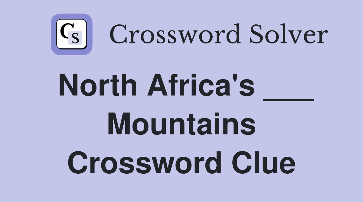 North Africa's ___ Mountains Crossword Clue