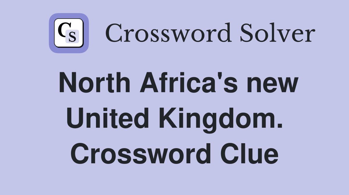 North Africa's new United Kingdom. Crossword Clue