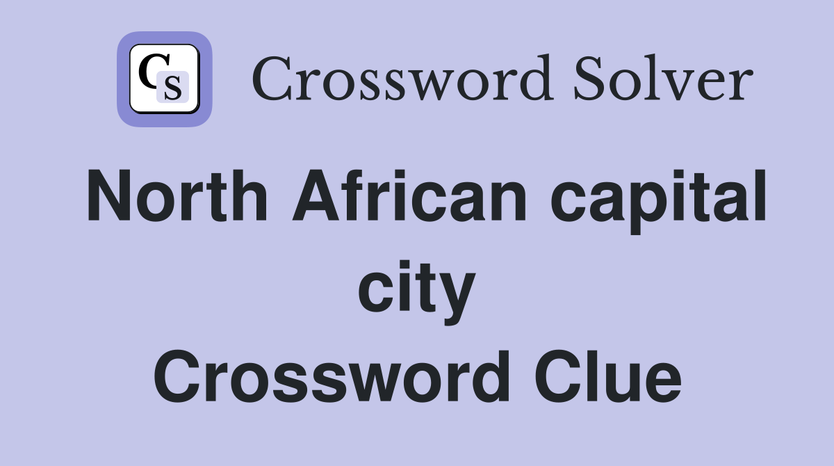 North African capital city Crossword Clue