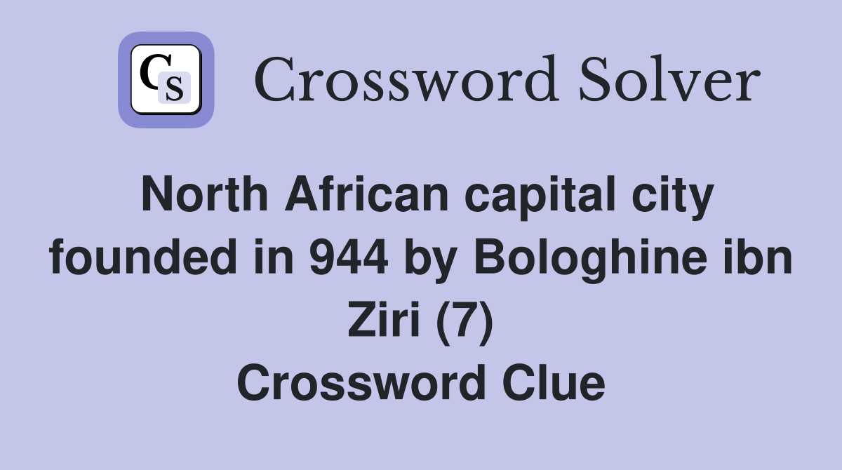 North African capital city founded in 944 by Bologhine ibn Ziri (7) Crossword Clue