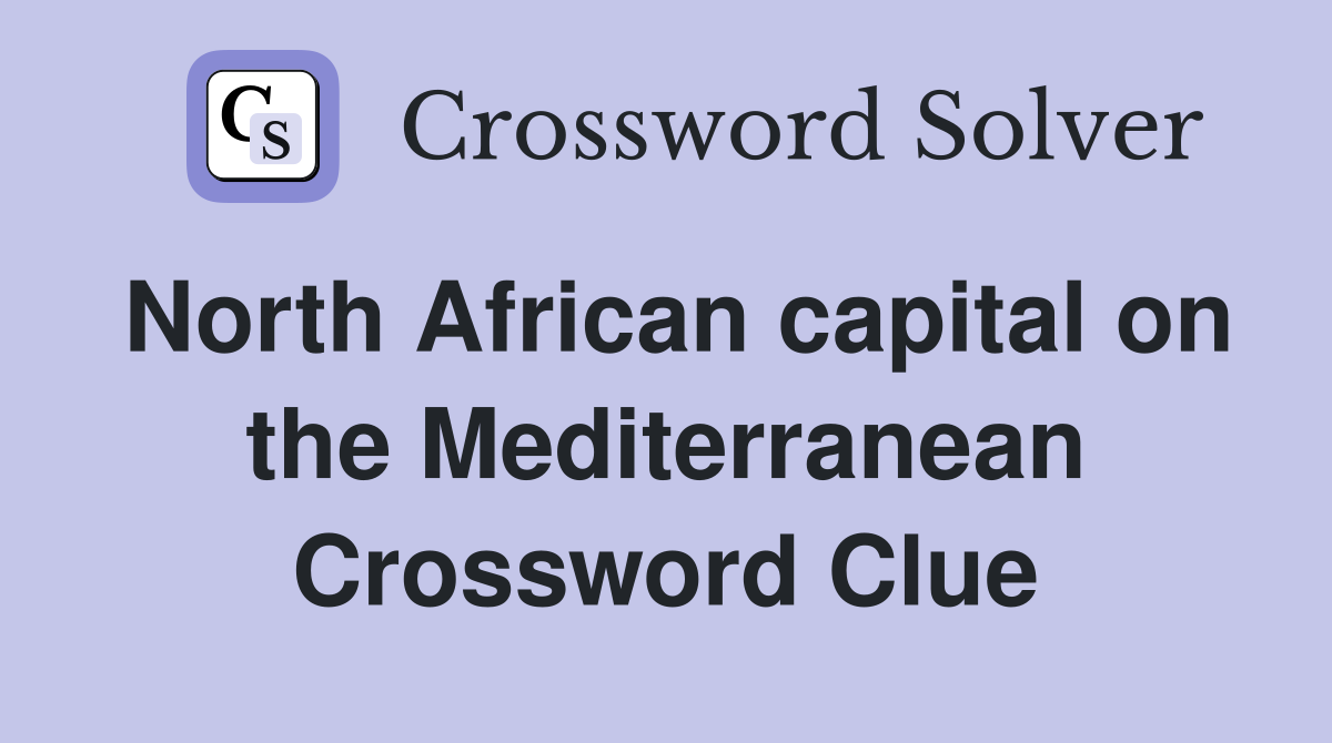 North African capital on the Mediterranean Crossword Clue