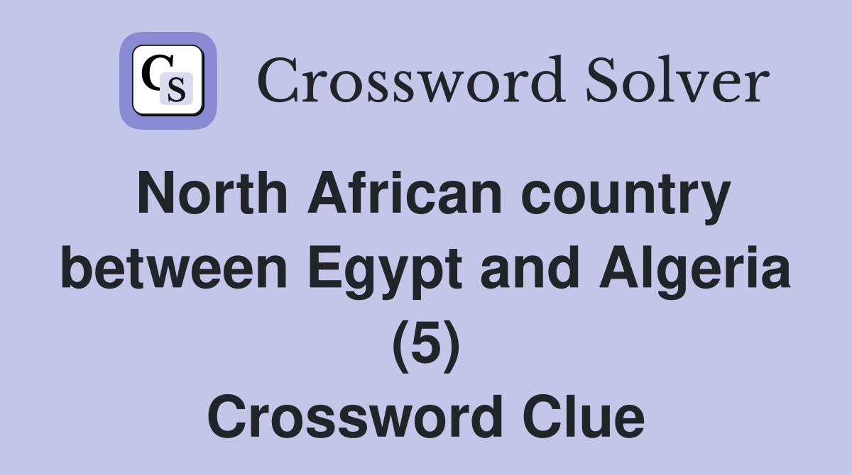 North African country between Egypt and Algeria (5) Crossword Clue