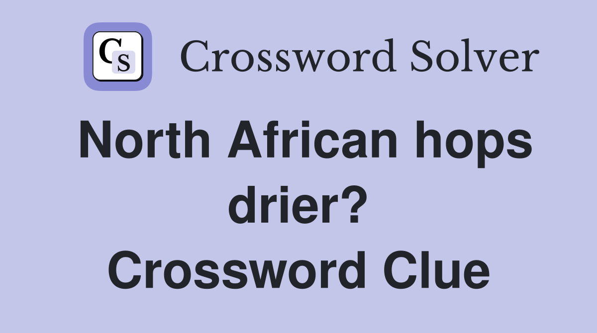 North African hops drier? Crossword Clue