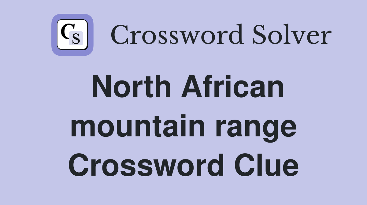 North African mountain range Crossword Clue