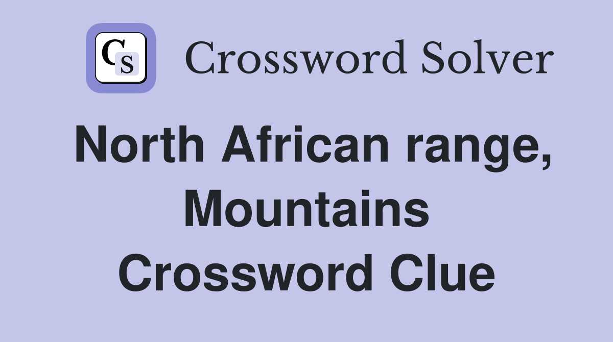 North African range, Mountains Crossword Clue