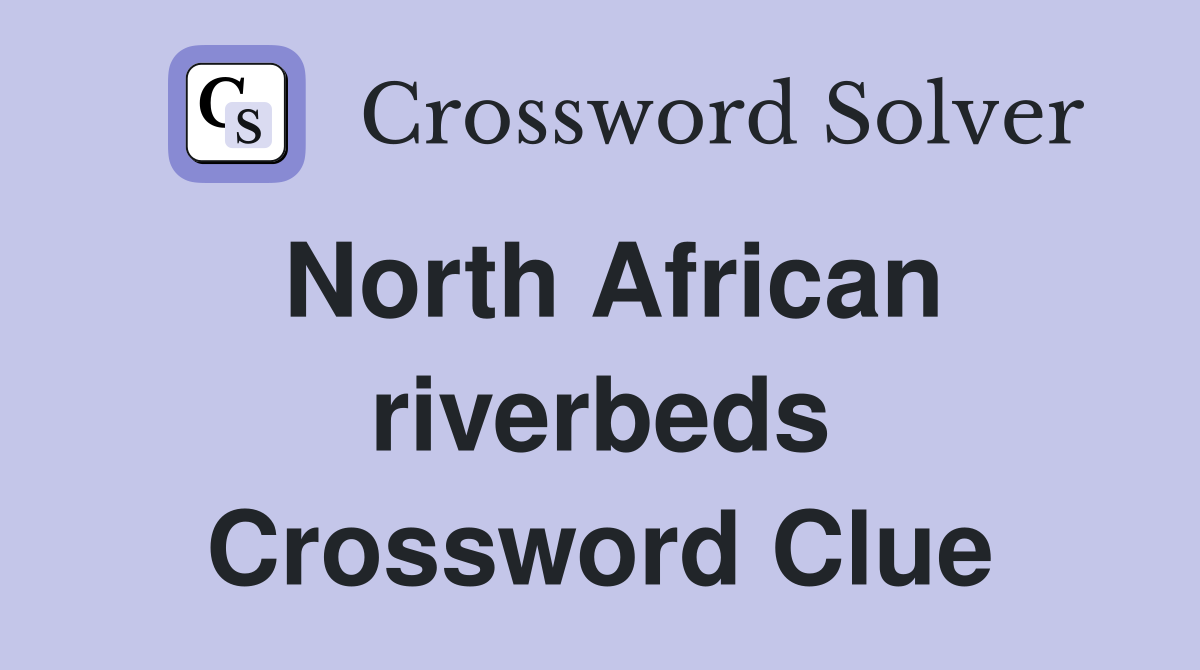 North African riverbeds Crossword Clue