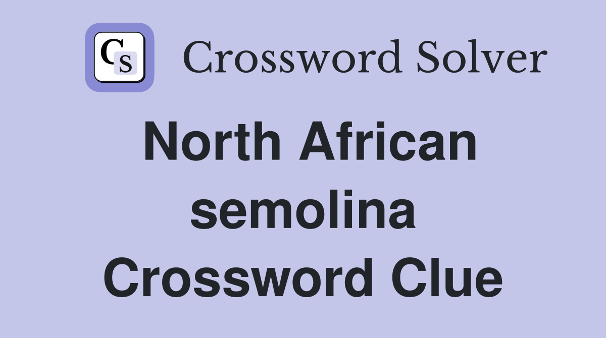North African semolina Crossword Clue