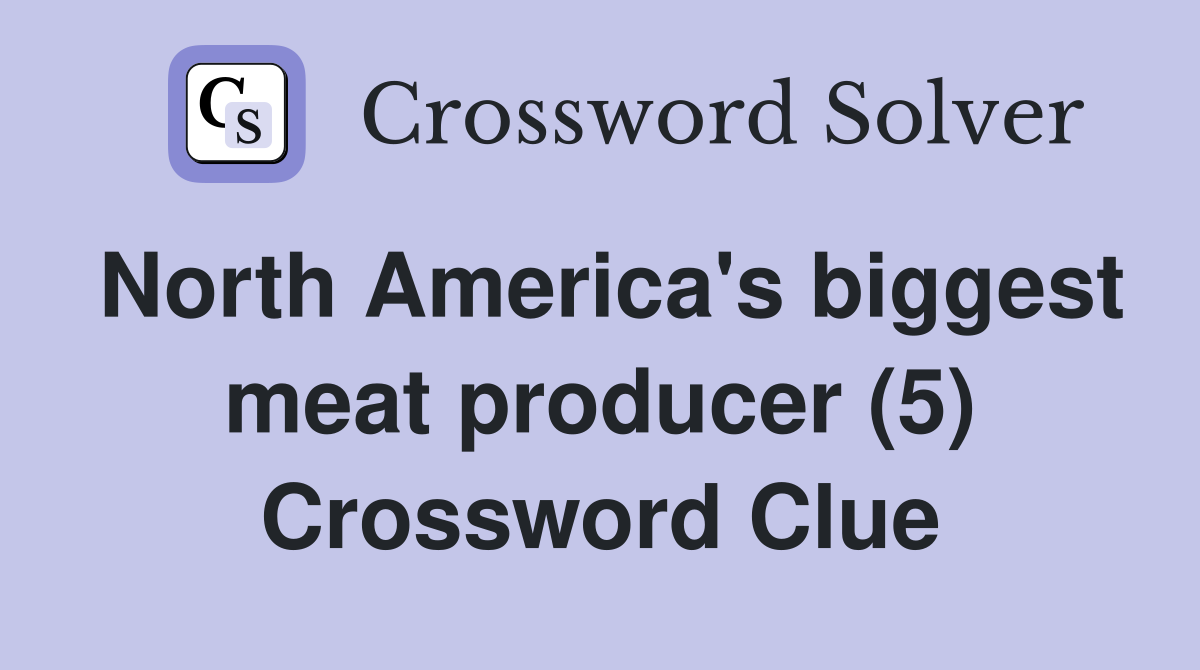 North America's biggest meat producer (5) Crossword Clue