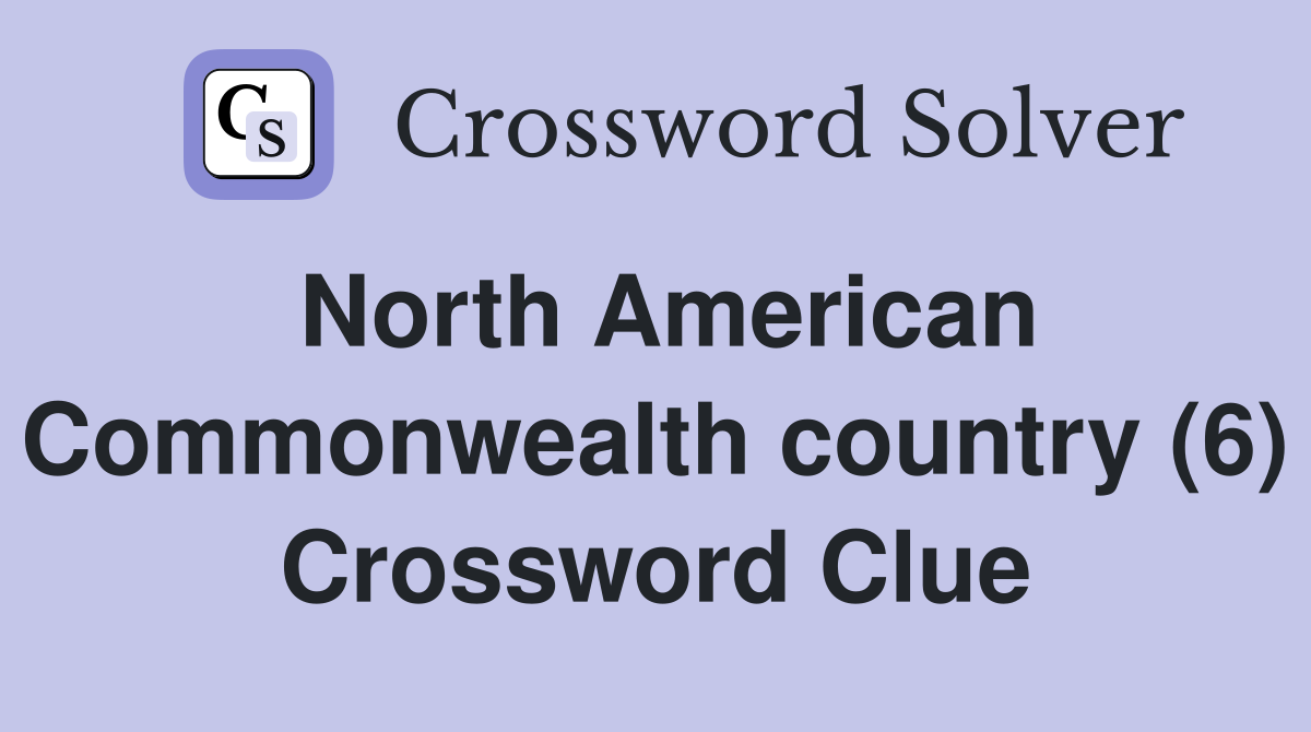 North American Commonwealth country (6) Crossword Clue