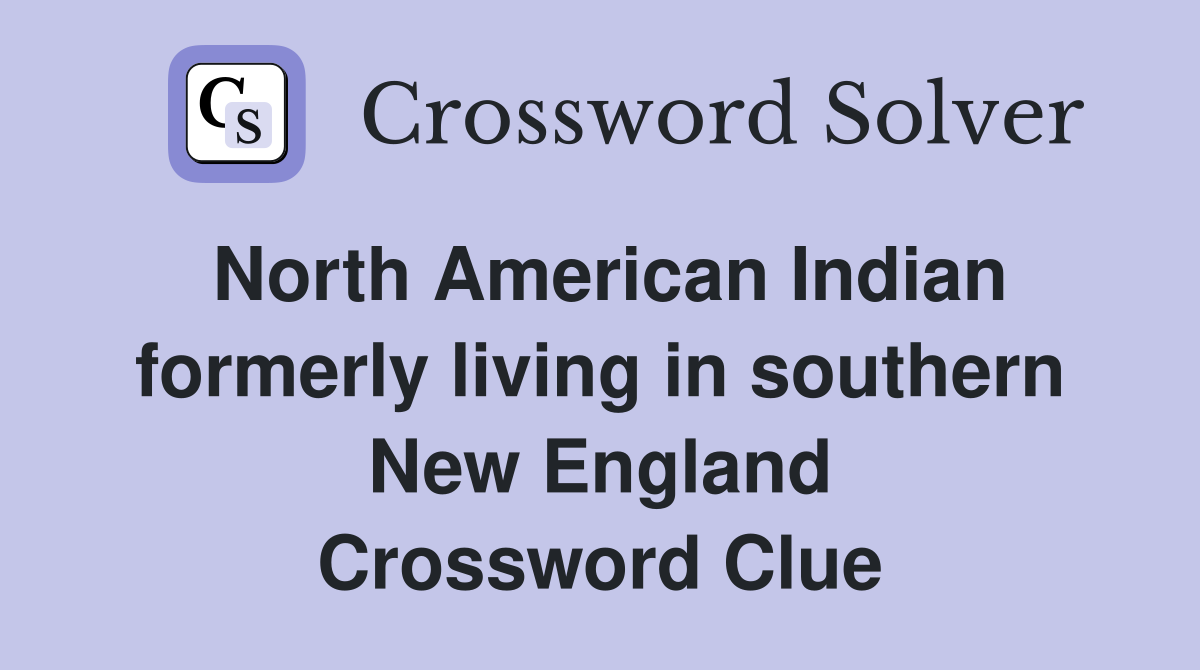 North American Indian formerly living in southern New England Crossword Clue