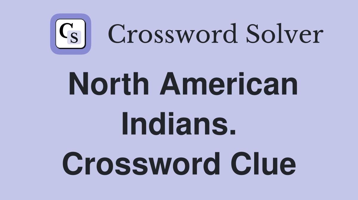 North American Indians. Crossword Clue