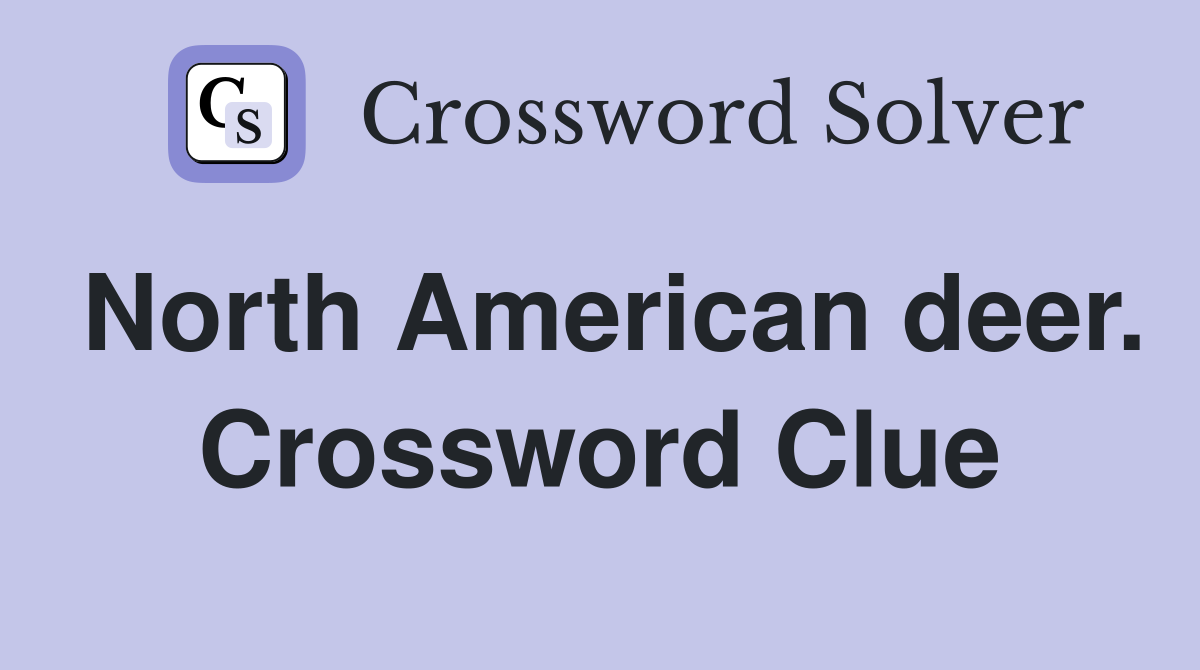 North American deer. Crossword Clue