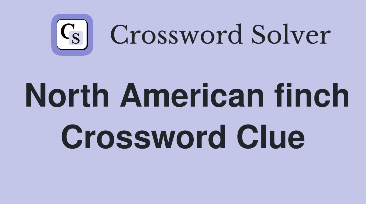 North American finch Crossword Clue