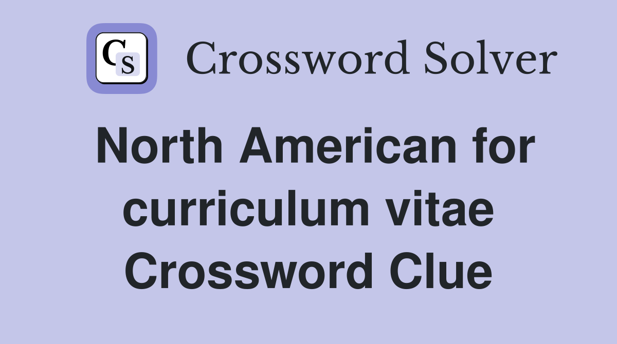 North American for curriculum vitae Crossword Clue
