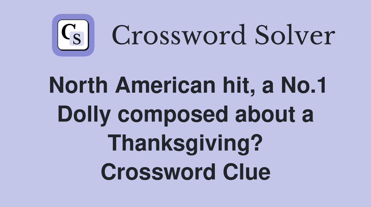 North American hit, a No.1 Dolly composed about a Thanksgiving? Crossword Clue