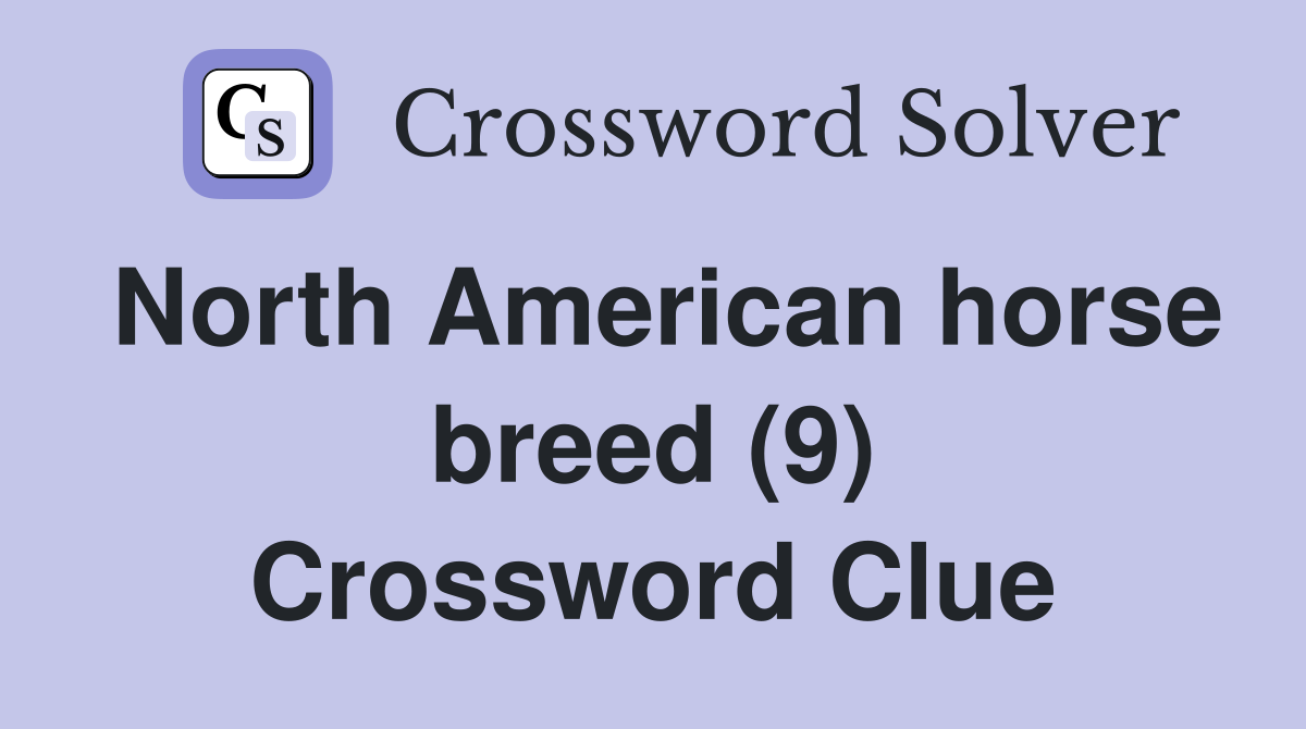 North American horse breed (9) Crossword Clue