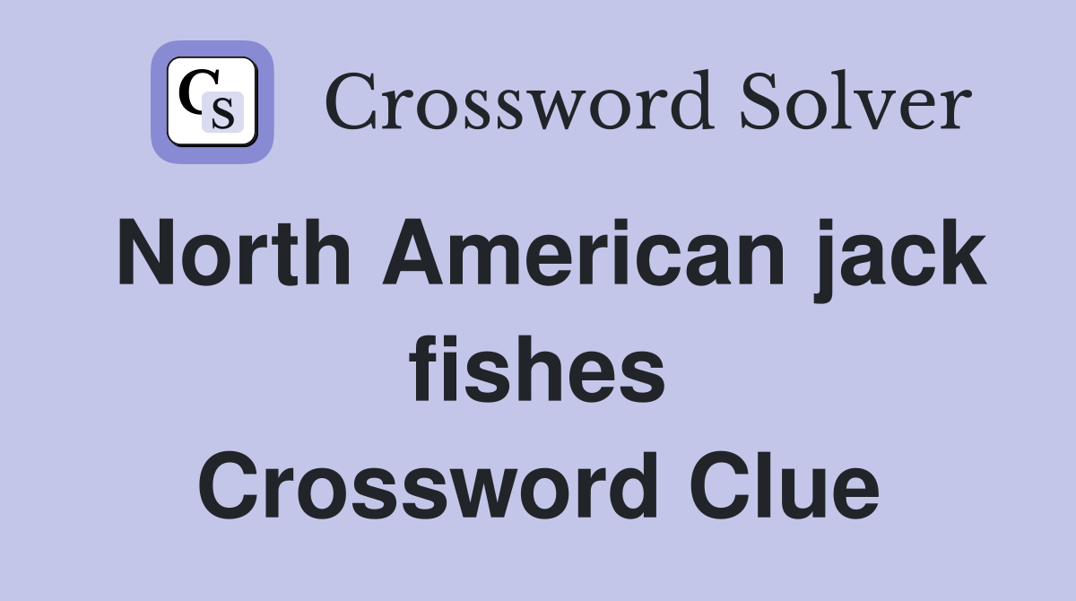North American jack fishes Crossword Clue