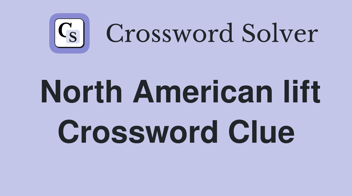 North American lift Crossword Clue