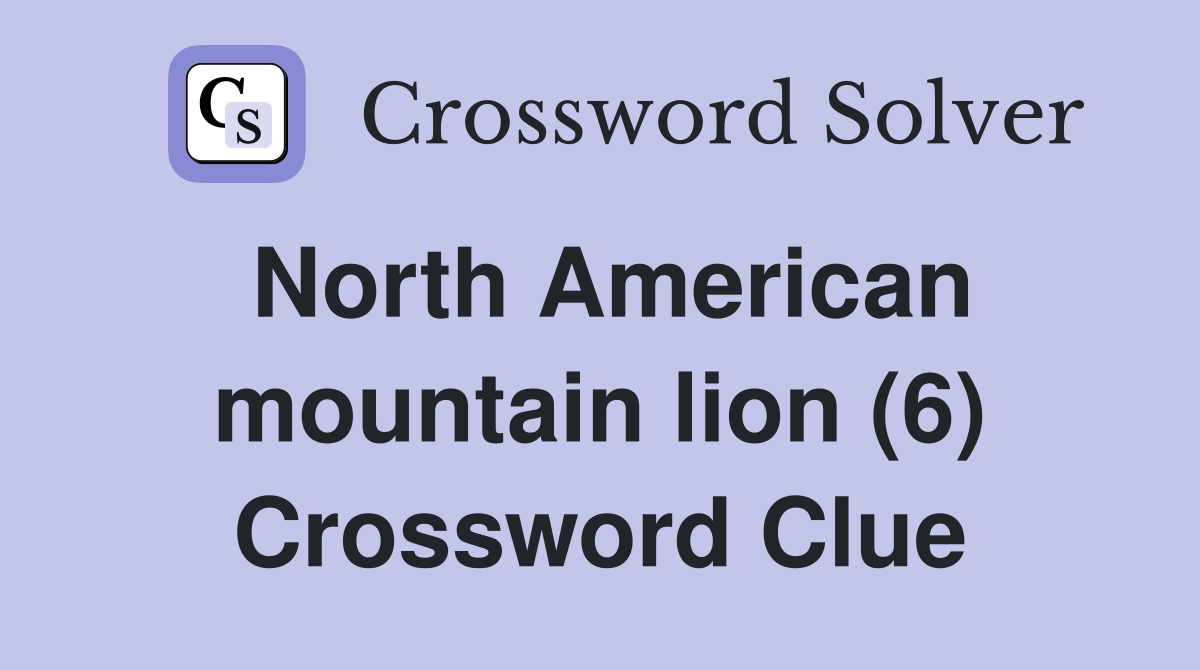 North American mountain lion (6) Crossword Clue