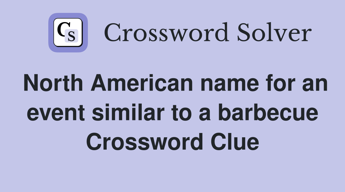North American name for an event similar to a barbecue Crossword Clue