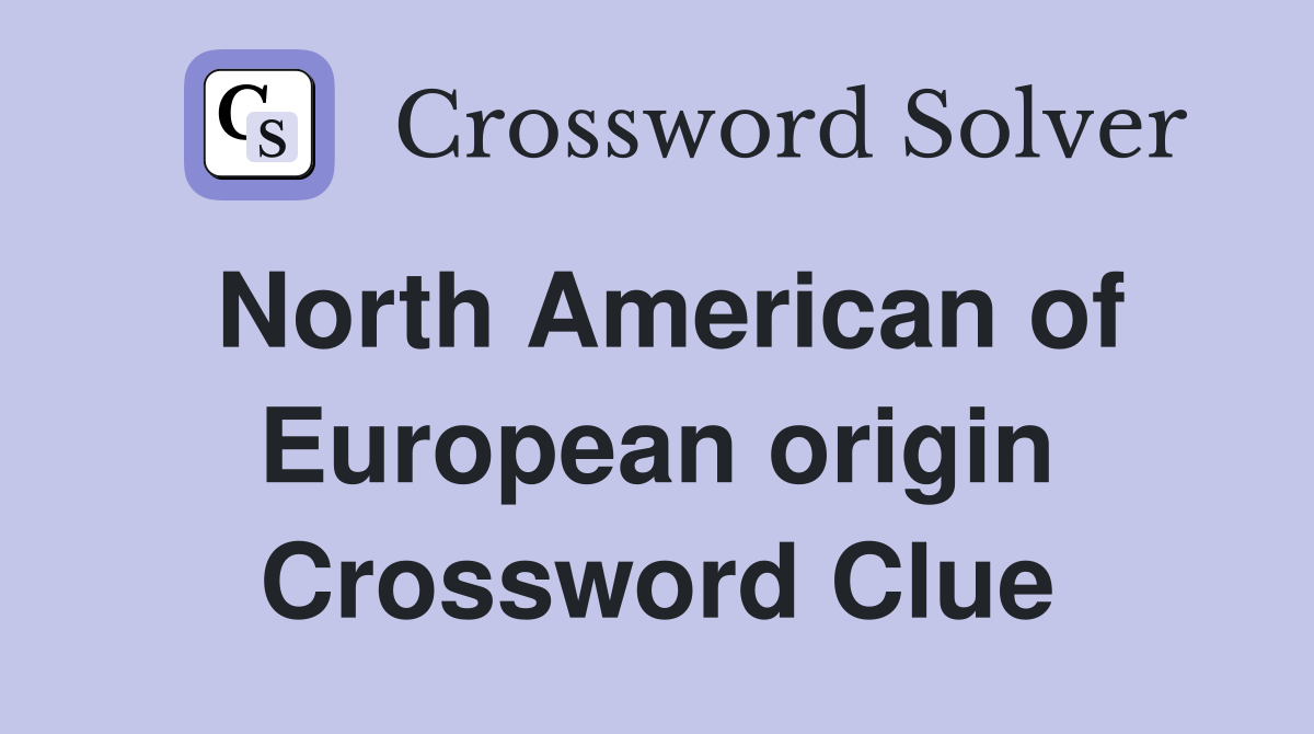 North American of European origin Crossword Clue