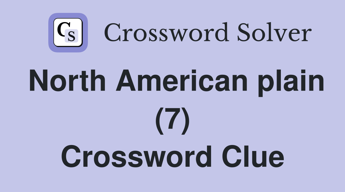 North American plain (7) Crossword Clue