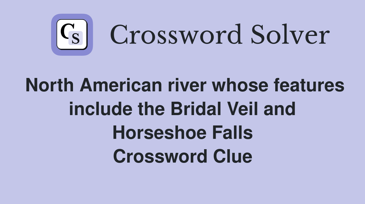 North American river whose features include the Bridal Veil and Horseshoe Falls Crossword Clue