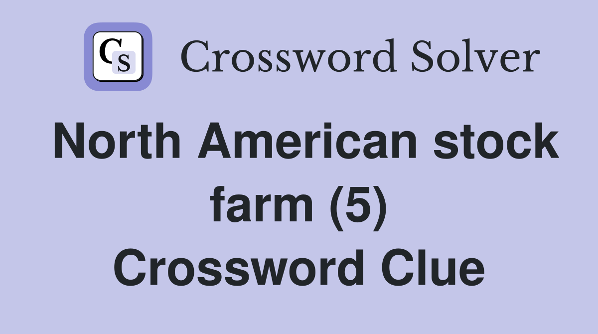 North American stock farm (5) Crossword Clue