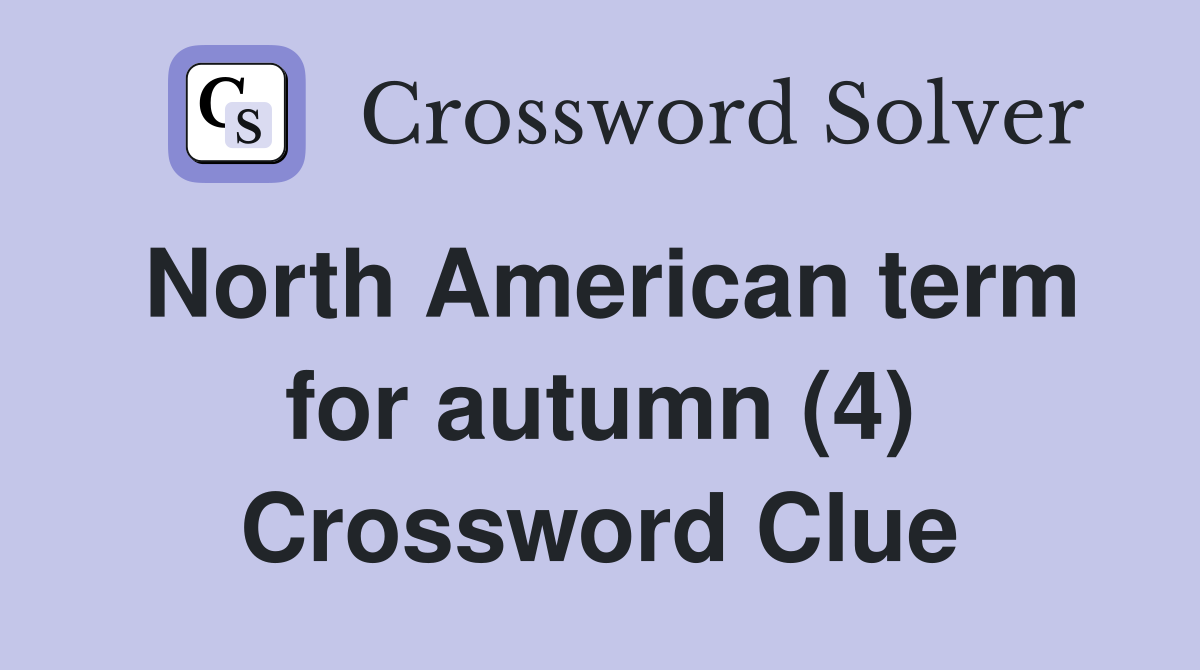 North American term for autumn (4) Crossword Clue
